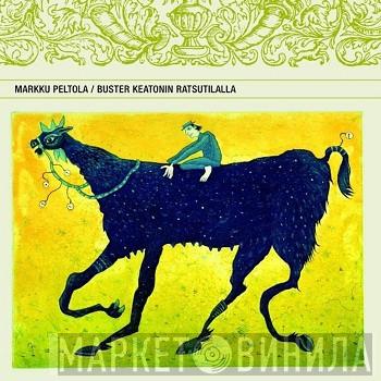 Markku Peltola - Buster Keatonin Ratsutilalla