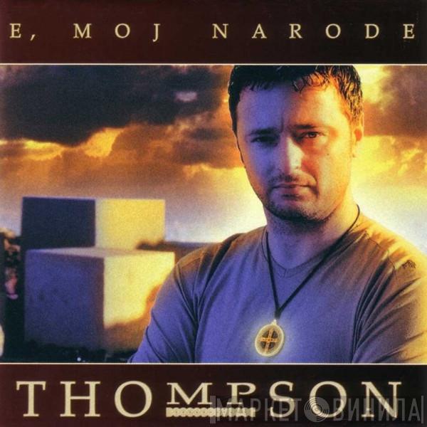 Marko Perković Thompson  - E, Moj Narode