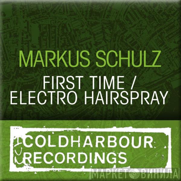 Markus Schulz  - First Time / Electro Hairspray