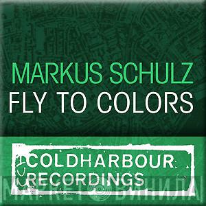  Markus Schulz  - Fly To Colors