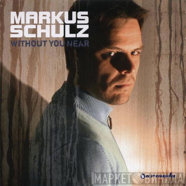  Markus Schulz  - Without You Near