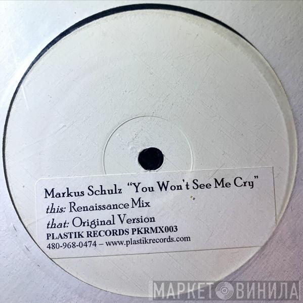  Markus Schulz  - You Won't See Me Cry
