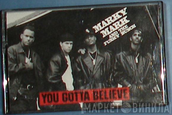  Marky Mark & The Funky Bunch  - You Gotta Believe