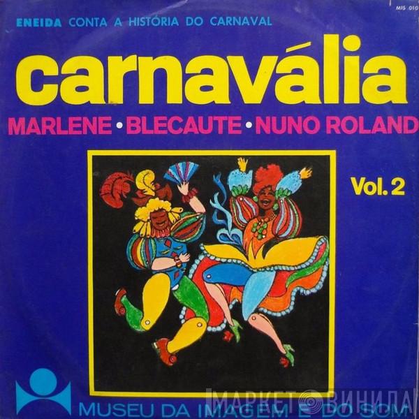 Marlene , Black-Out , Nuno Roland - Carnavália - Eneida Conta A História Do Carnaval Vol. 2