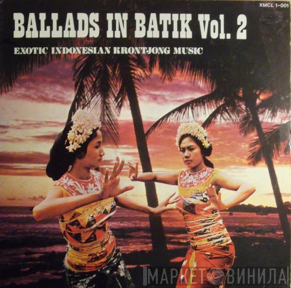 Maroeti And His Krontjong Boys - Ballads In Batik Vol. 2