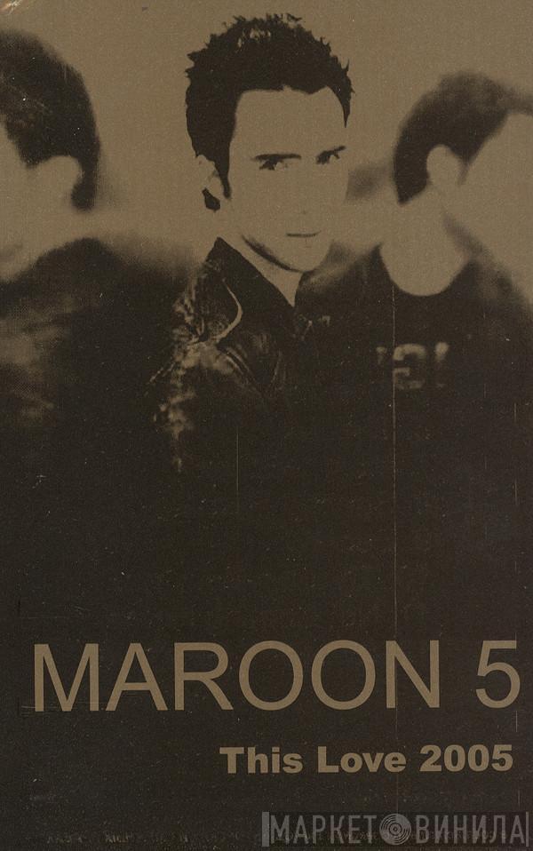  Maroon 5  - This Love 2005