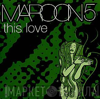 Maroon 5 - This Love