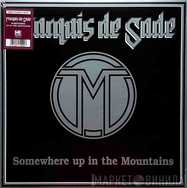 Marquis De Sade  - Somewhere Up In The Mountains