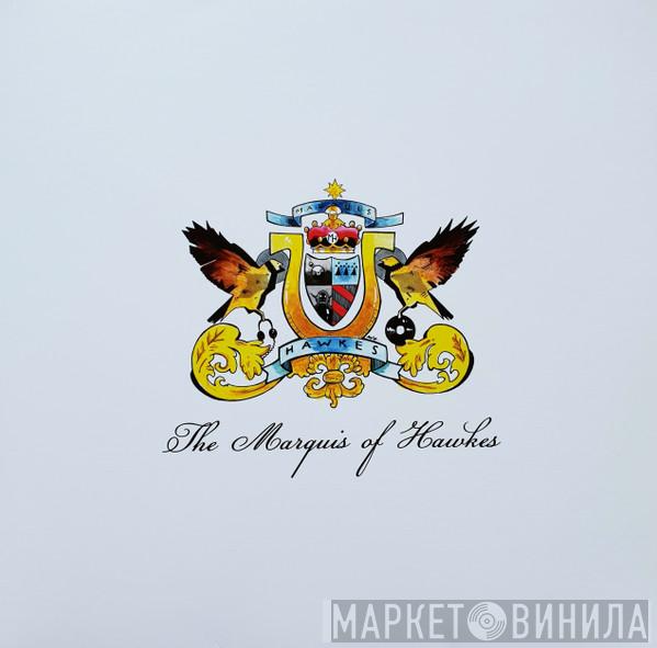 Marquis Hawkes - The Marquis Of Hawkes