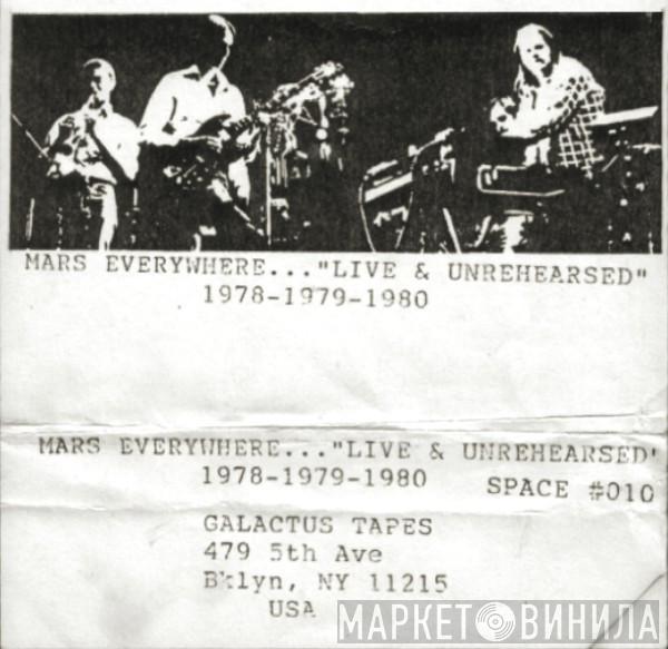  Mars Everywhere  - "Live & Unrehearsed" 1978-1979-1980
