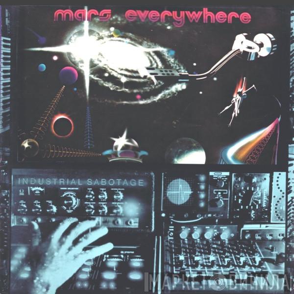 Mars Everywhere - Industrial Sabotage