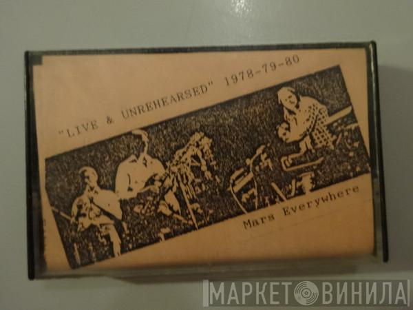  Mars Everywhere  - Live & Unrehearsed 1978-79-80