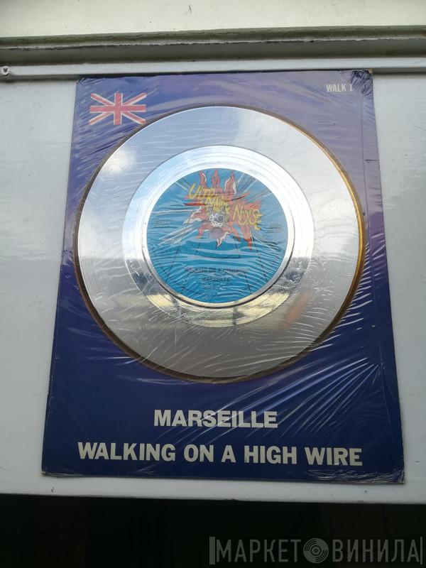 Marseille  - Walking On A High Wire / Too Late