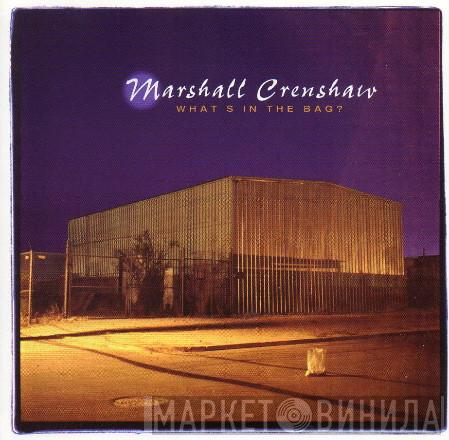 Marshall Crenshaw - What's In The Bag?