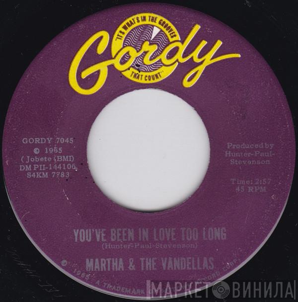  Martha Reeves & The Vandellas  - You've Been In Love Too Long / Love (Makes Me Do Foolish Things)