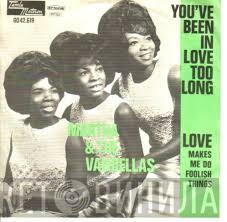  Martha Reeves & The Vandellas  - You've Been In Love Too Long / Love (Makes Me Do Foolish Things)