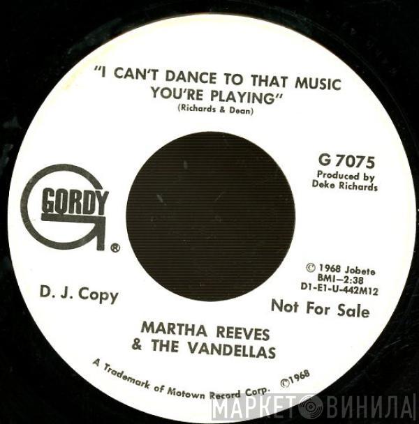  Martha Reeves & The Vandellas  - I Can't Dance To That Music You're Playin'