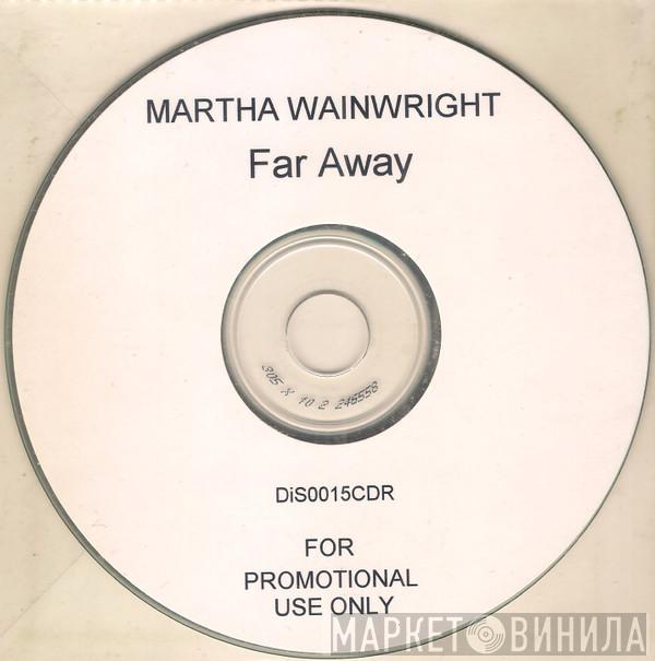  Martha Wainwright  - Far Away