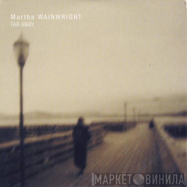  Martha Wainwright  - Far Away