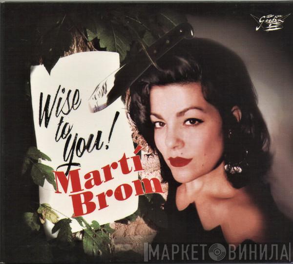 Marti Brom - Wise To You!