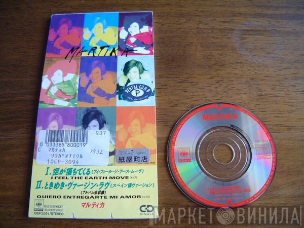  Martika  - I Feel The Earth Move