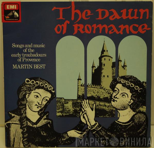 Martin Best - The Dawn Of Romance (Songs And Music Of The Early Troubadours Of Provence)