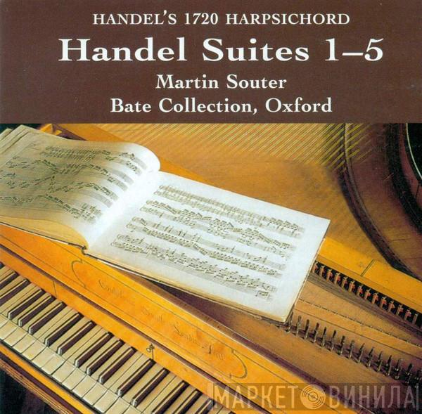 , Martin Souter  Georg Friedrich Händel  - Handel Suites 1-5