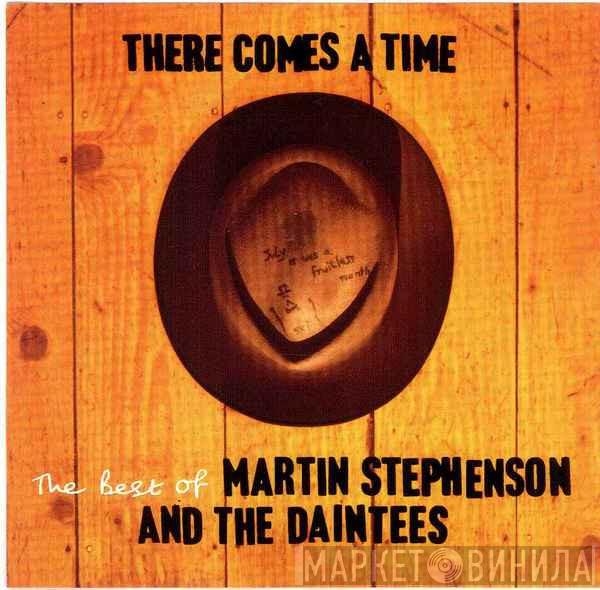 Martin Stephenson And The Daintees - There Comes A Time - The Best Of Martin Stephenson And The Daintees