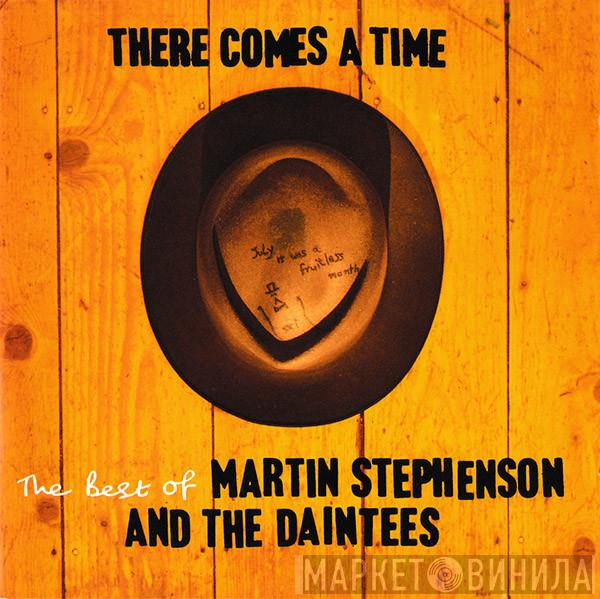 Martin Stephenson And The Daintees - There Comes A Time - The Best Of Martin Stephenson And The Daintees