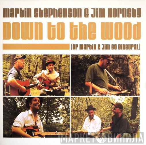 Martin Stephenson, Jim Hornsby - Down To The Wood