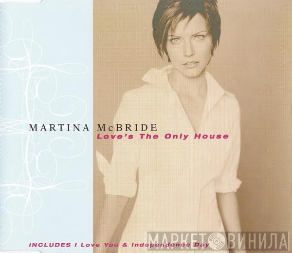 Martina McBride - Love's The Only House