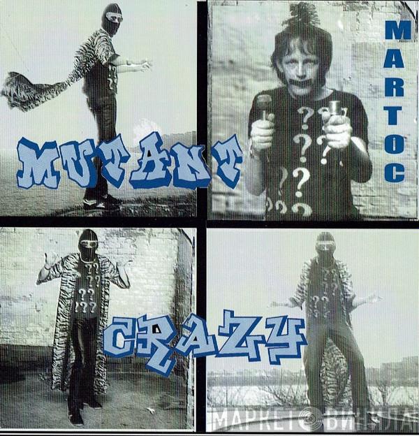 Martoc - Mutant Crazy