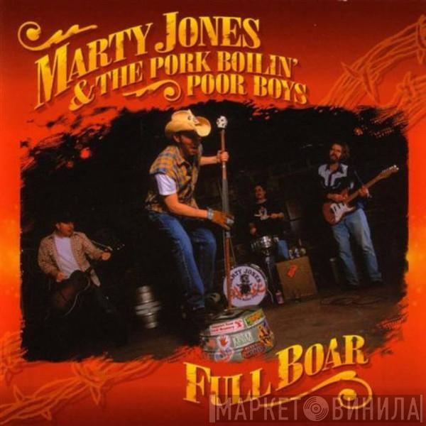 Marty Jones & The Pork Boilin' Poor Boys - Full Boar