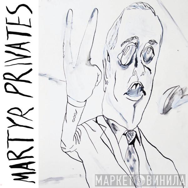 Martyr Privates - Martyr Privates