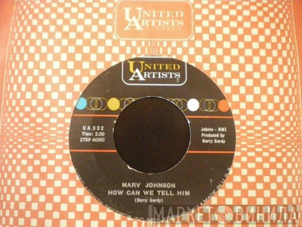 Marv Johnson - How Can We Tell Him / I've Got A Notion