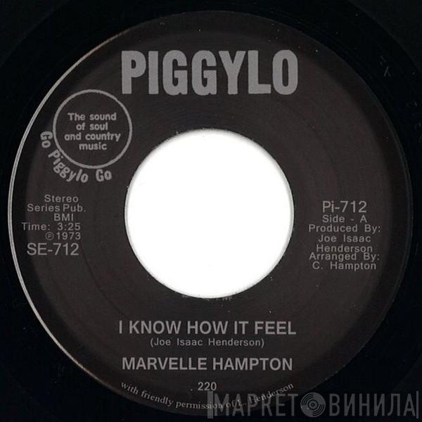 Marvelle Hampton - I Know How It Feels  / I Truly Believe (In Love)