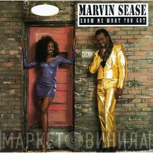 Marvin Sease - Show Me What You Got