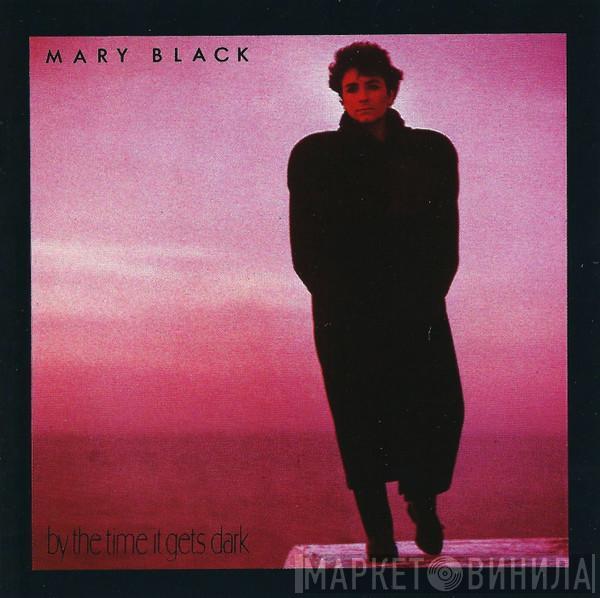 Mary Black - By The Time It Gets Dark
