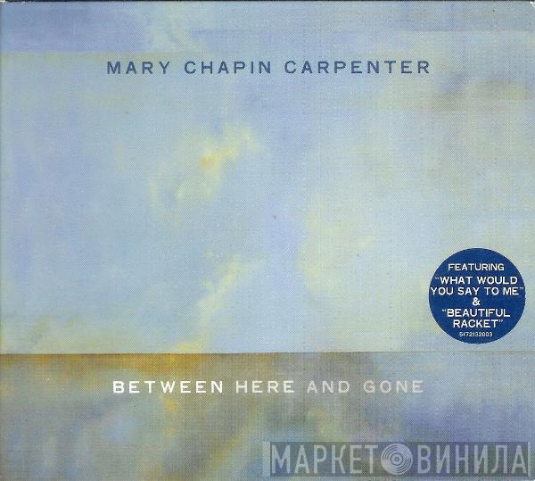 Mary Chapin Carpenter - Between Here And Gone