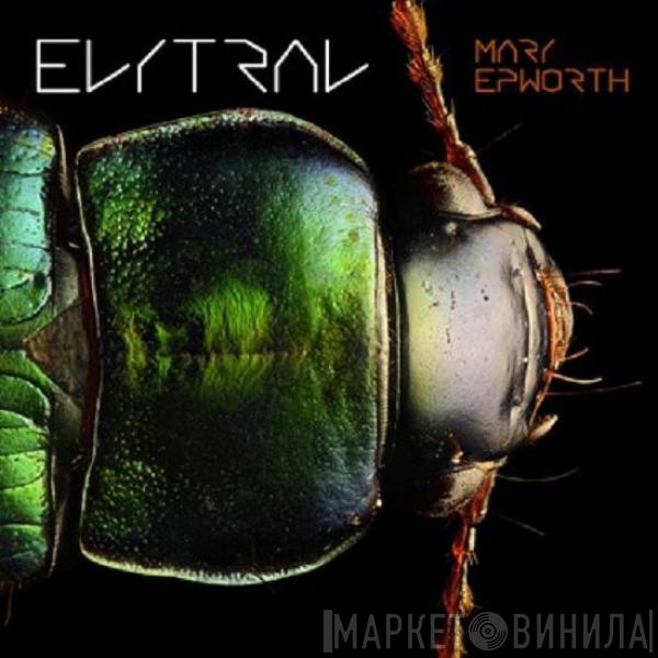 Mary Epworth - Elytral
