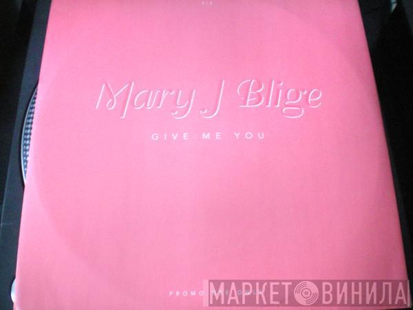  Mary J. Blige  - Give Me You