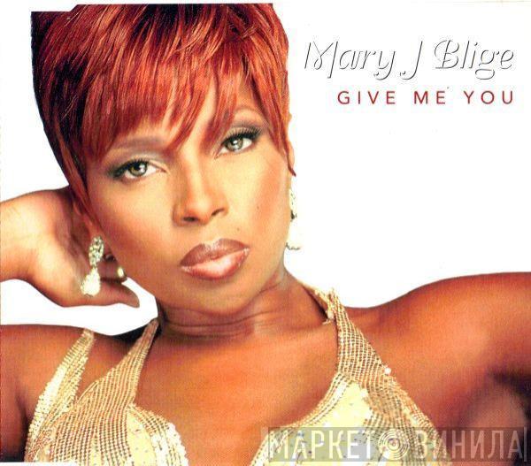  Mary J. Blige  - Give Me You