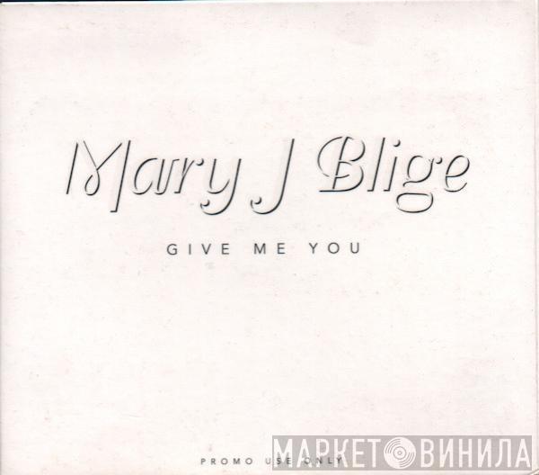  Mary J. Blige  - Give Me You