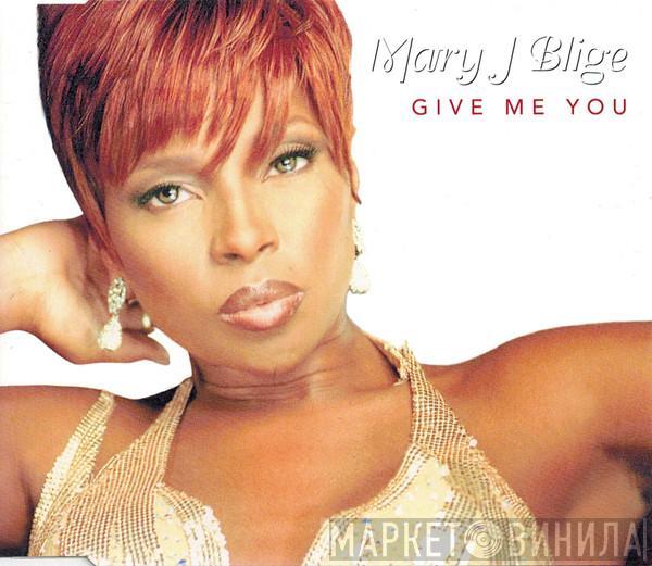  Mary J. Blige  - Give Me You