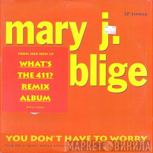 Mary J. Blige  - You Don't Have To Worry