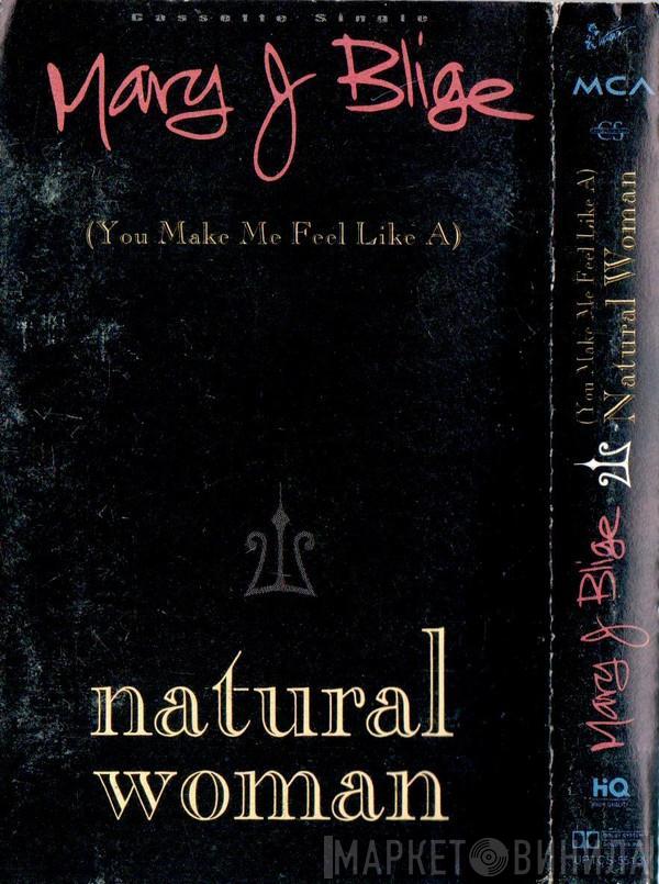  Mary J. Blige  - (You Make Me Feel Like A) Natural Woman