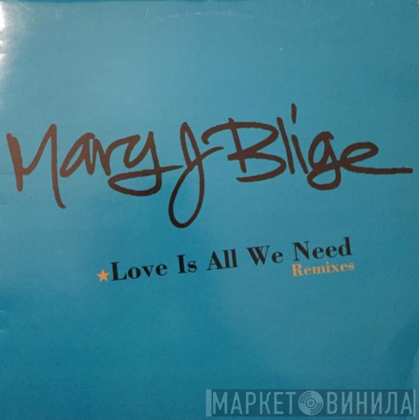  Mary J. Blige  - Love Is All We Need (Remixes)