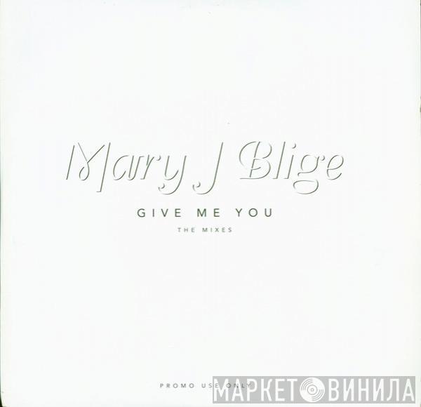  Mary J. Blige  - Give Me You (The Mixes)