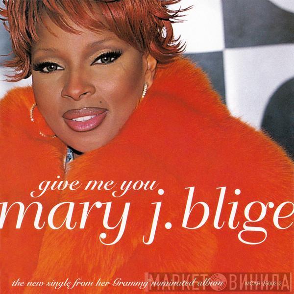  Mary J. Blige  - Give Me You