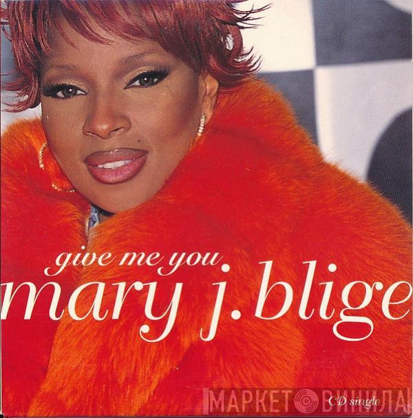  Mary J. Blige  - Give Me You